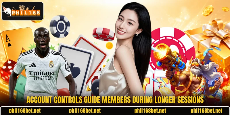 Account controls guide members during longer sessions