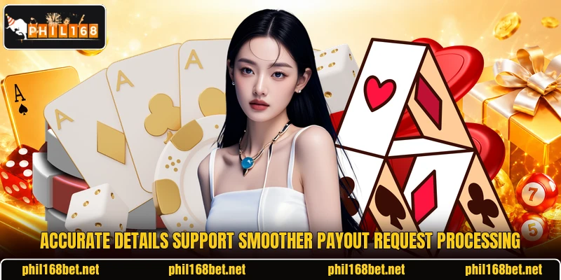 Accurate details support smoother payout request processing