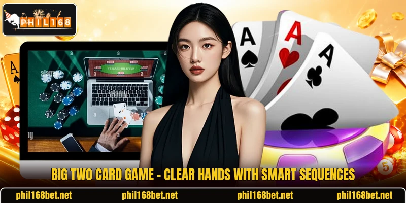 Big Two Card Game - Clear Hands With Smart Sequences