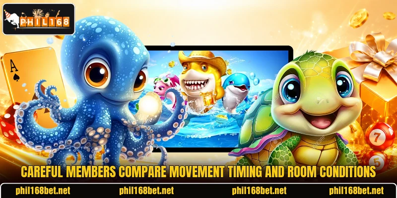 Careful members compare movement timing and room conditions Careful members compare movement timing and room conditions
