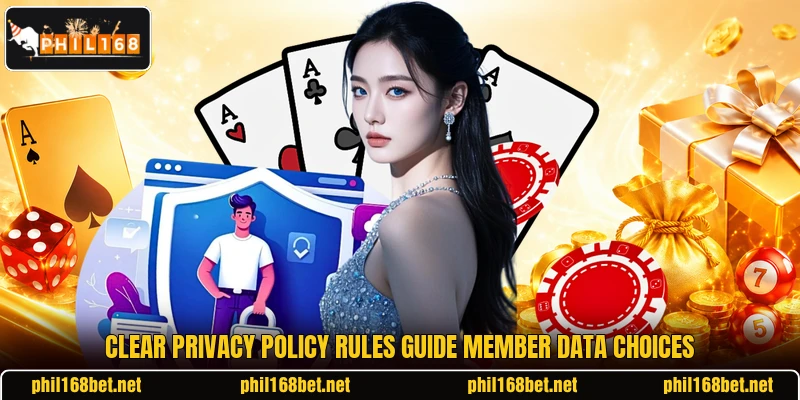 Clear privacy policy rules guide member data choices