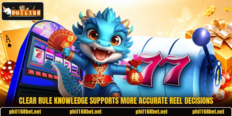 Clear rule knowledge supports more accurate reel decisions
