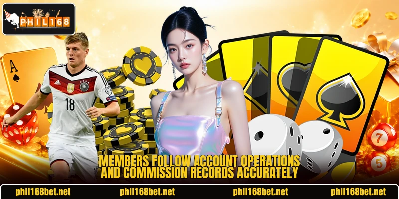 Members follow account operations and commission records accurately Members follow account operations and commission records accurately
