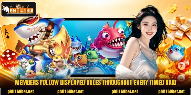 Members follow displayed rules throughout every timed raid Members follow displayed rules throughout every timed raid