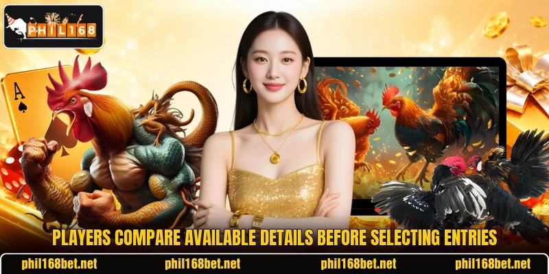 Players compare available details before selecting entries Players compare available details before selecting entries