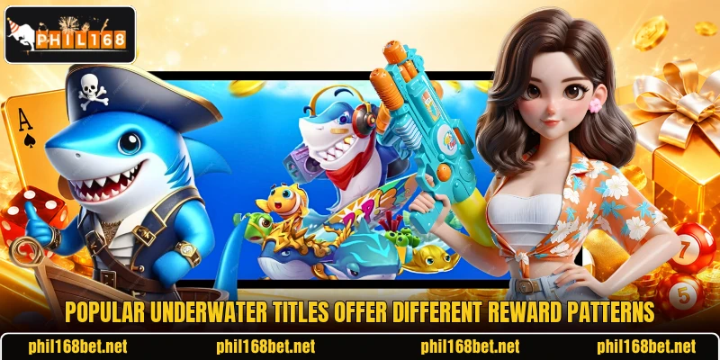 Popular underwater titles offer different reward patterns