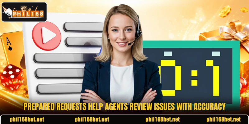 Prepared requests help agents review issues with accuracy Prepared requests help agents review issues with accuracy