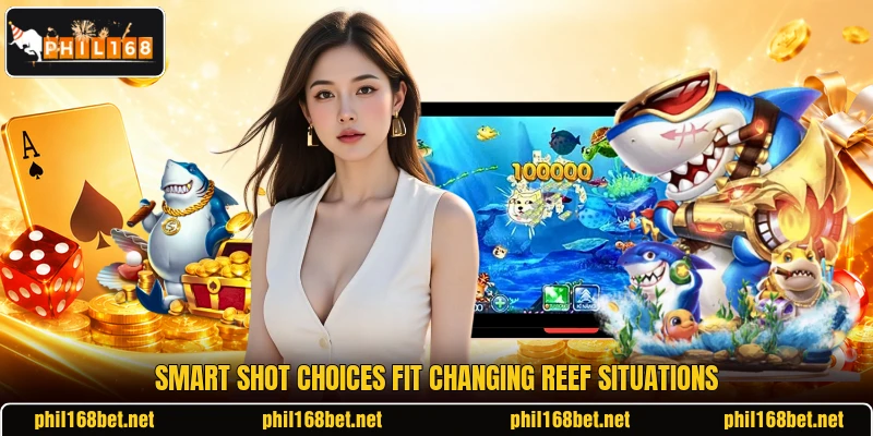 Smart shot choices fit changing reef situations Smart shot choices fit changing reef situations